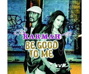 Karmah - Be Good to Me