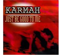 Karmah - Just Be Good to Me