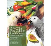 Karmen Budai A Parrot's Fine Cuisine Cookbook and Nutritional Guide (Tascabile)