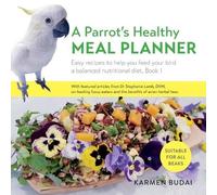 Karmen Budai A Parrot's Healthy Meal Planner (Tascabile)