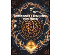 Karmic Healing & Soul Lessons Tarot Journal: A Blank, Unlined Notebook for Understanding Past Lives, Soul Lessons & Healing Karmic Ties