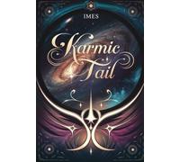 Karmic Tail: Discover Your Path: 26 Karmic Tails: Your Past Life, Your Current Life, and Advice for Each Karmic Tail
