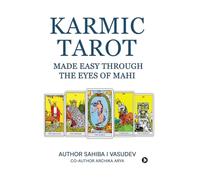 Karmic Tarot Made Easy Through the Eyes of Mahi