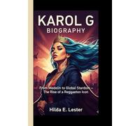KAROL G BIOGRAPHY: From Medellín to Global Stardom - The Rise of a Reggaeton Icon