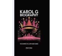 KAROL G BIOGRAPHY: The Journey of a Latin Music Queen