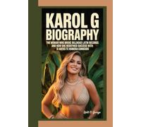 KAROL G BIOGRAPHY: The Woman Who Broke Billboard Latin Records And How She Redefined Success with Si Antes Te Hubiera Conocido