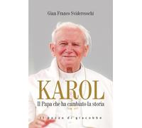Karol. Il Papa che ha cambiato la storia