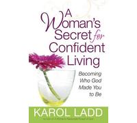 Karol Ladd Woman's Secret for Confident Living, A: Becoming Who God (Tascabile)