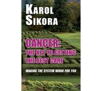 Karol Sikora Cancer: The key to getting the best care (Copertina rigida)