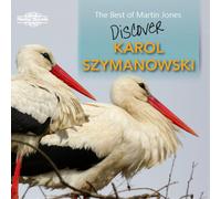 Karol Szymanowski Karol Szymanowski: The Best of Martin Jones - Discover (CD)