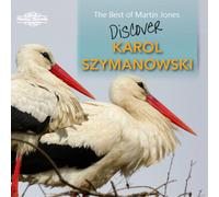 Karol Szymanowski Karol Szymanowski: The Best of Martin Jones - Discover (CD)