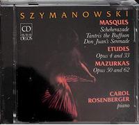Karol Szymanowski: Masques; Etudes; Mazurkas by Karol Szymanowski (Composer), Carol Rosenberger (Performer)