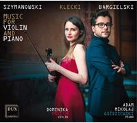Karol Szymanowski Szymanowski/Klecki/Bargielski: Music for Violin and Piano (CD)