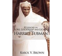 Karol V Brown 30 Lessons in Love, Leadership and Legacy from Harriet (Tascabile)