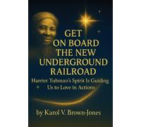 Karol V Brown-Jones Get On Board The New Underground Railroad (Tascabile)