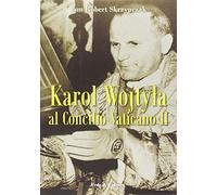 Karol Wojtyla al Concilio Vaticano II. La storia e i documenti