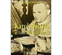 Karol Wojtyla al Concilio Vaticano II. La storia e i documenti