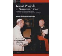 Karol Wojtyla e «Humanae Vitae». Il contributo dell'arcivescovo di Cracovia e del gruppo di teologi polacchi all'enciclica di Paolo VI