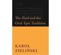 Karol Zieliński The Iliad and the Oral Epic Tradition (Tascabile)