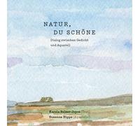 Karola Balzer-Joyce Natur, du Schöne: Dialog zwischen Gedich (Copertina rigida)