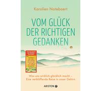 Karolien Noteba Vom Glück der richtigen Gedanken: Was uns wirklich g (Tascabile)