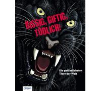 Karolin Kü Bissig, giftig, tödlich: Die gefährlichsten (Copertina rigida)