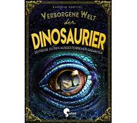 Karolin Küntzel Verborgene Welt der Dinosaurier: Zeitreise zu (Copertina rigida)