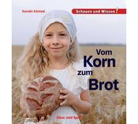 Karolin Küntzel Vom Korn zum Brot: Schauen und Wissen (Copertina rigida)