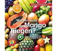 Karolin Küntzel Warum muss die Mango fliegen?: Fragen und Ant (Copertina rigida)
