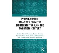Karolina Wanda Olszowsk Polish-Turkish Relations from the Eig (Copertina rigida)