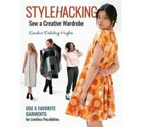 Karoline Dahrling Hughes StyleHacking, Sew a Creative Wardrobe (Tascabile)
