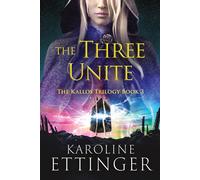 Karoline Ettinger The Three Unite (Tascabile) Kallos Trilogy