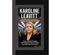 KAROLINE LEAVITT BIOGRAPHY: Trump’s Millennial Megaphone Inside the Rise of America’s Youngest-Ever White House Press Secretary