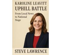 Karoline Leavitt Uphill Battle: From Local News to National Stage