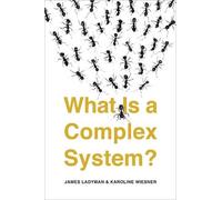 Karoline Wiesner James Ladyman What Is a Complex System? (Tascabile)