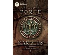 Karolus. Il romanzo di Carlo Magno