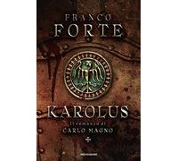 Karolus. Il romanzo di Carlo Magno