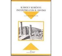 Karoly Kerény. Incontro con il divino. Atti del Convegno di Milano