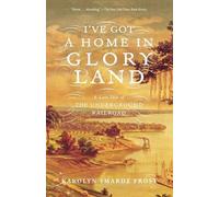 Karolyn Smardz Frost I've Got a Home in Glory Land (Tascabile)