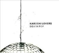Karoshi Lovers - Death Pop