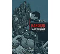 Karoshi: The Structure and Reality of Death from Overwork: A Japanese Perspective