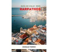 KARPATHOS GUÍA DE VIAJE 2026: Explora las playas de Grecia, joyas ocultas, las principales atracciones, perspectivas históricas, gastronomía local y experiencias culturales para un viaje inolvidable