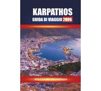 KARPATHOS GUIDA DI VIAGGIO 2026: Scopri i villaggi di montagna, le spiagge baciate dal sole e le tradizioni locali nelle isole del Dodecaneso