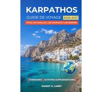 KARPATHOS Guide de voyage 2026-2027: Planificateur de vacances ultime pour Pigadia, Olympos, Diafani, Arkasa et Lefkos avec idées familiales, lieux romantiques et activités en plein air