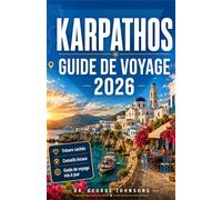 KARPATHOS GUIDE DE VOYAGE 2026: Découvrez où nager, manger, séjourner, randonner et explorer comme un local Avec des cartes détaillées, des itinéraires intelligents et des informations culturelles