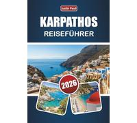 KARPATHOS REISEFÜHRER 2026: Entdecken Sie die besten Strände, Bergdörfer, die lokale Küche und Outdoor-Abenteuer in der südöstlichen Ägäis