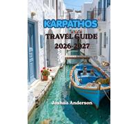 KARPATHOS TRAVEL GUIDE 2026-2027: Your Complete Guide to Hidden Gems, Beautiful Beaches, Olympos, Island Adventures, Authentic Food, Accommodation, and Local Experiences
