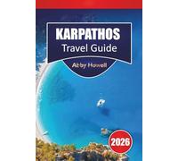 KARPATHOS TRAVEL GUIDE 2026: Discover Top Attractions, Beaches, Villages, Local Cuisine and Practical Itineraries with Transport Options, Accommodation and Budget Planning”