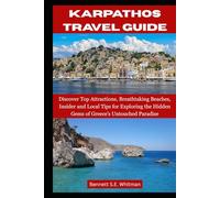 KARPATHOS TRAVEL GUIDE: Discover Top Attractions, Breathtaking Beaches, Insider and Local Tips for Exploring the Hidden Gems of Greece’s Untouched Paradise