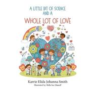 Karrie Elida Johann A Little Bit of Science and a Whole Lot (Copertina rigida)
